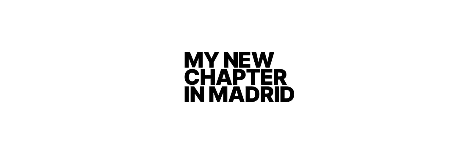 My New Chapter in Madrid